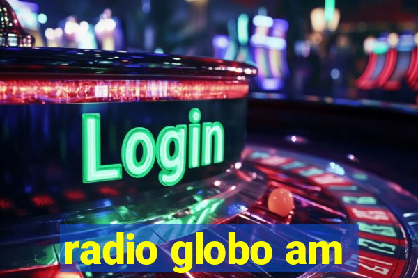 radio globo am